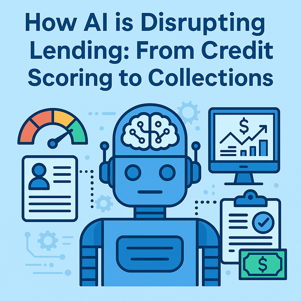 How AI is Disrupting Lending: From Credit Scoring to Collections